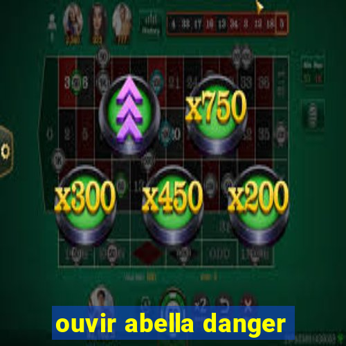 ouvir abella danger